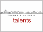 un talent extraordinaire, passe par la Cremerie de Paris ... au fil du temps Cremerie de Paris ... talents